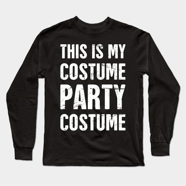 This Is My Costume Party Costume Long Sleeve T-Shirt by MeatMan